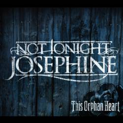 Not Tonight Josephine : This Orphan Heart